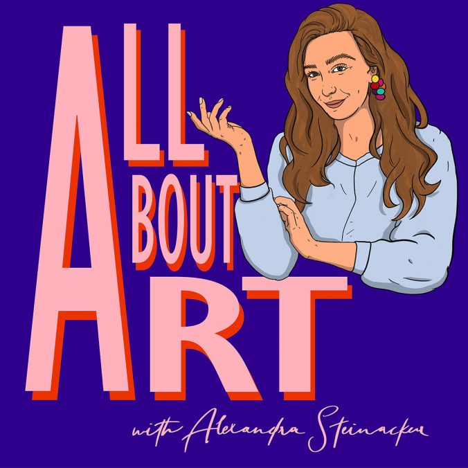 All About Art: A Podcast with Alexandra Steinacker